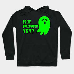 Is it Halloween Yet? Hoodie